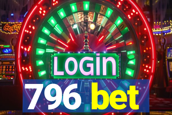 796 bet